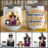 89Customized A witch cannot survive on wine alone She also needs cats Personalized Wine Tumbler