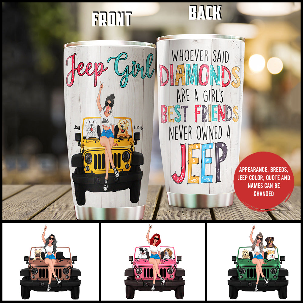 89Customized Whoever Said Diamonds Are A Girl’s Best Friend Never Owned A Jeep Personalized Tumbler