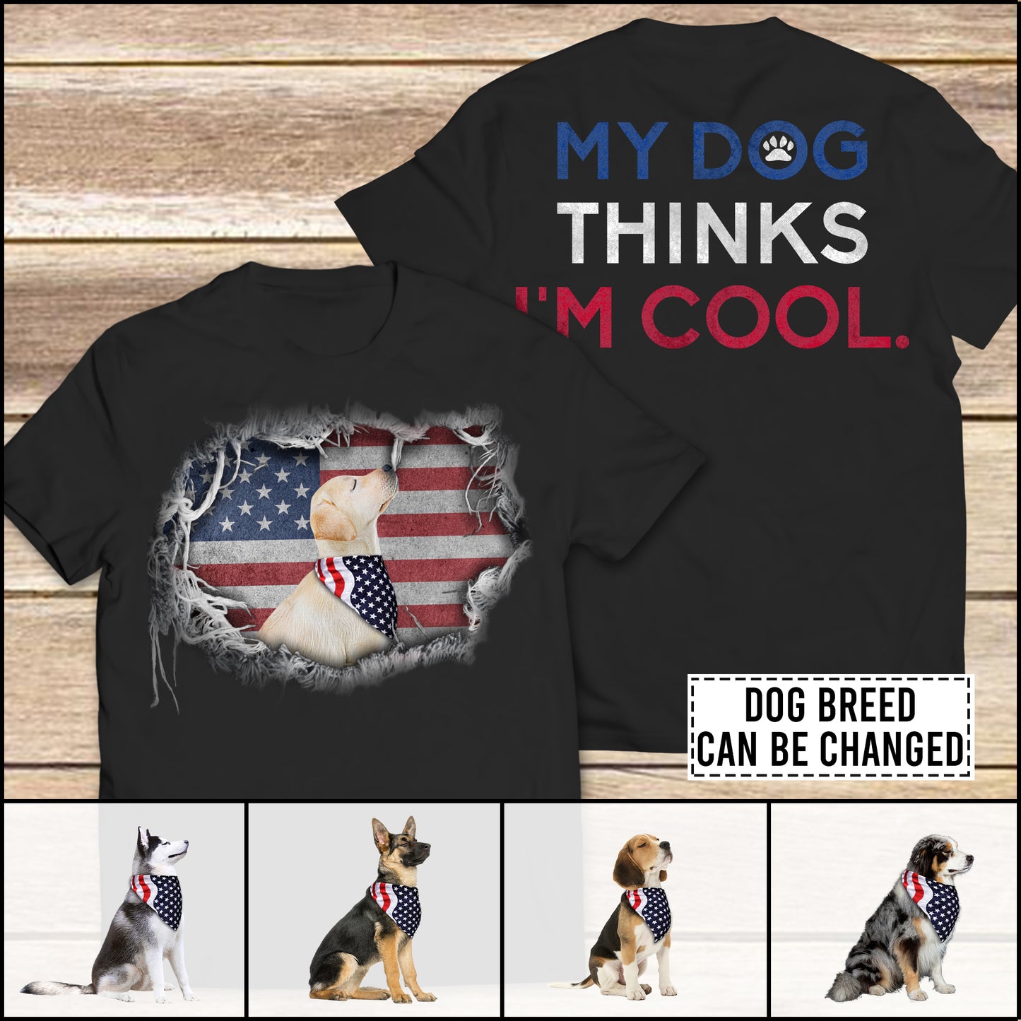 89Customized My dog thinks I'm cool 4th of July Customized 2-Sided Shirt