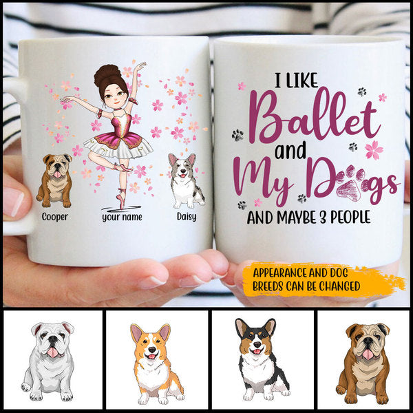89Customized I like ballet and my dogs and maybe 3 people Customized Mug