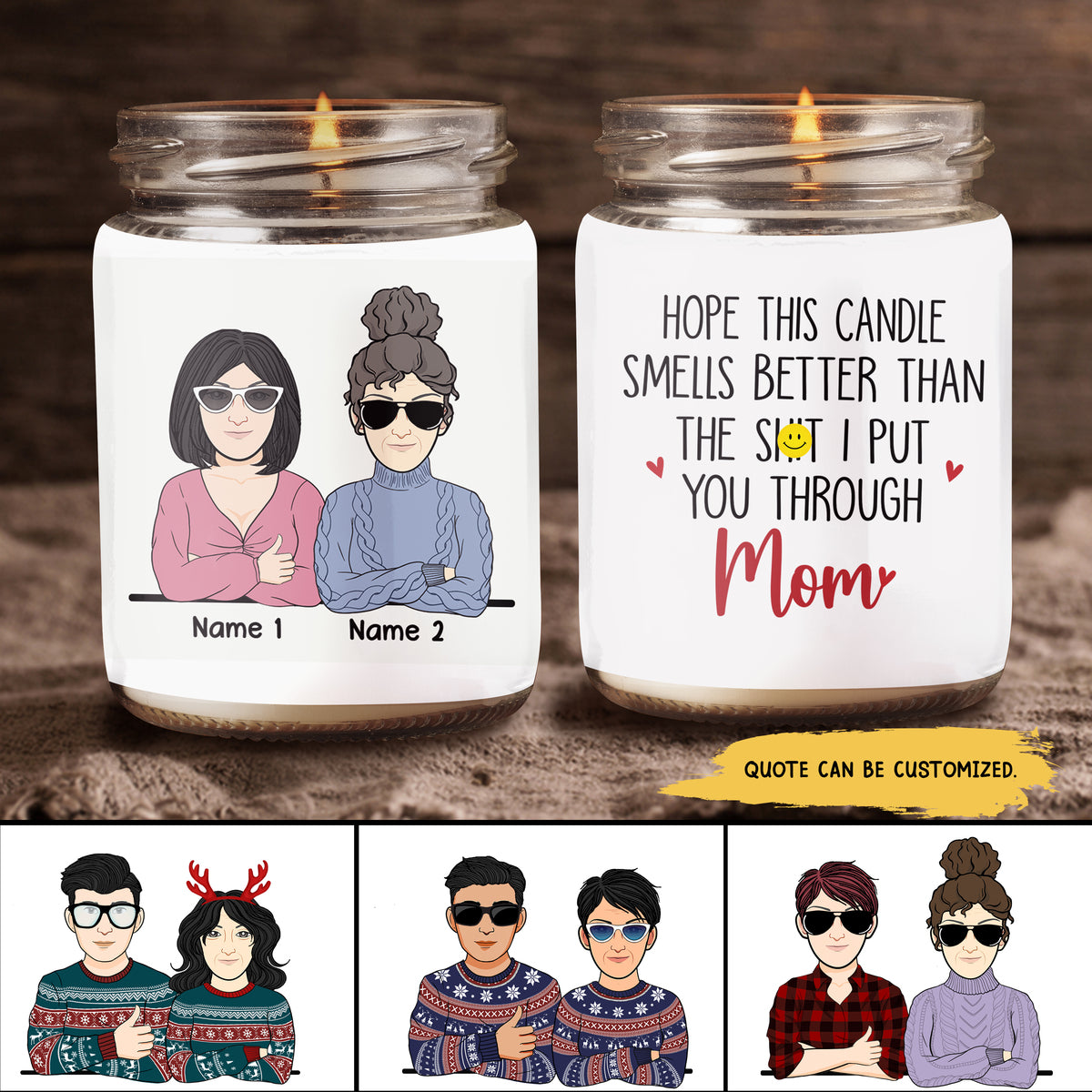 89Customized Hope this candle smells better than the sh*t I put you through mom Personalized Candle