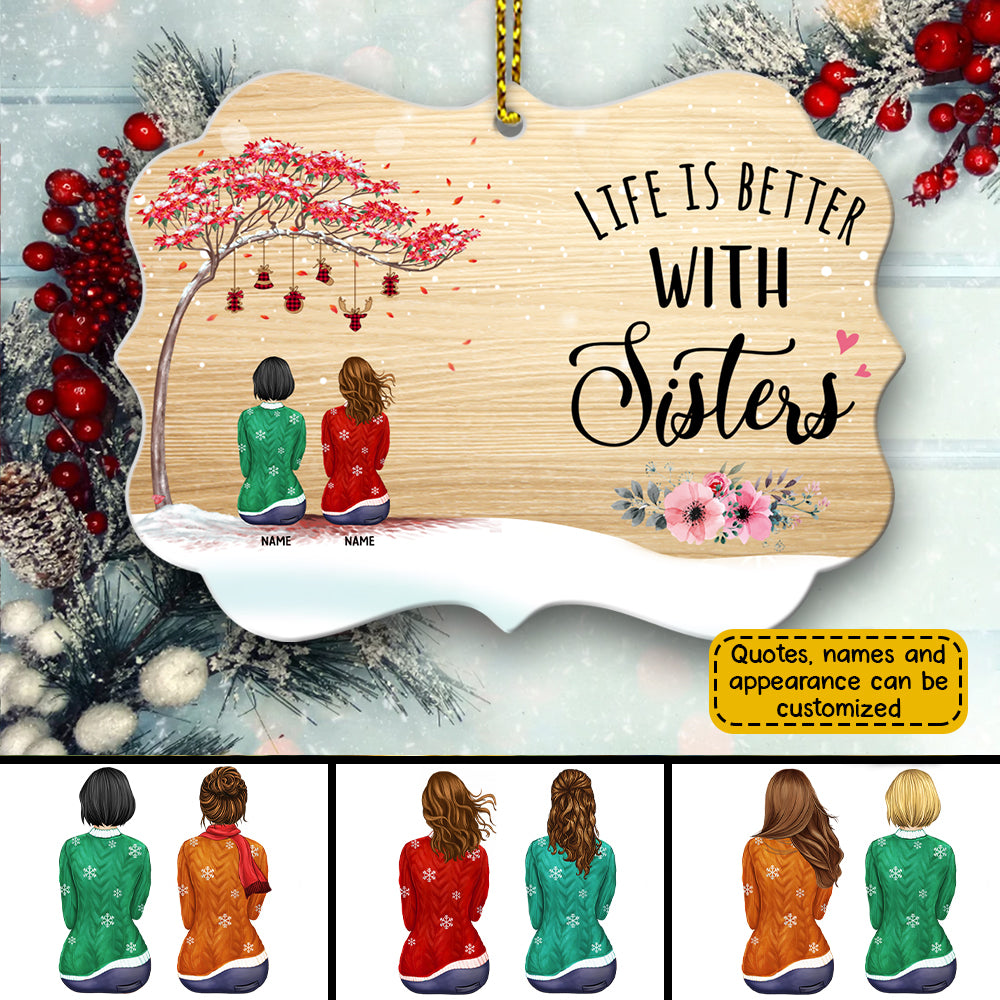 89Customized Life is better with sisters Personalized Ornament