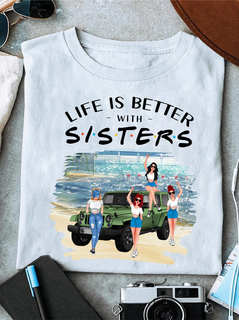 89Customized Life is better with SISTERS TShirt