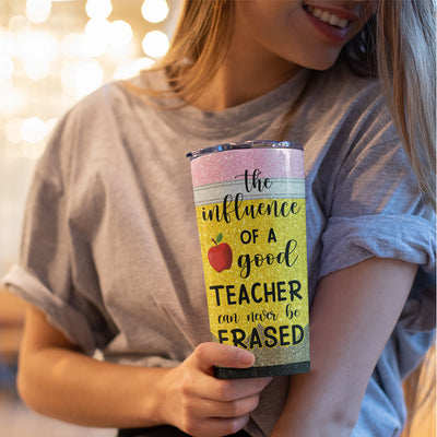 89Customized The influence of a good teacher can never be erased Customized Tumbler