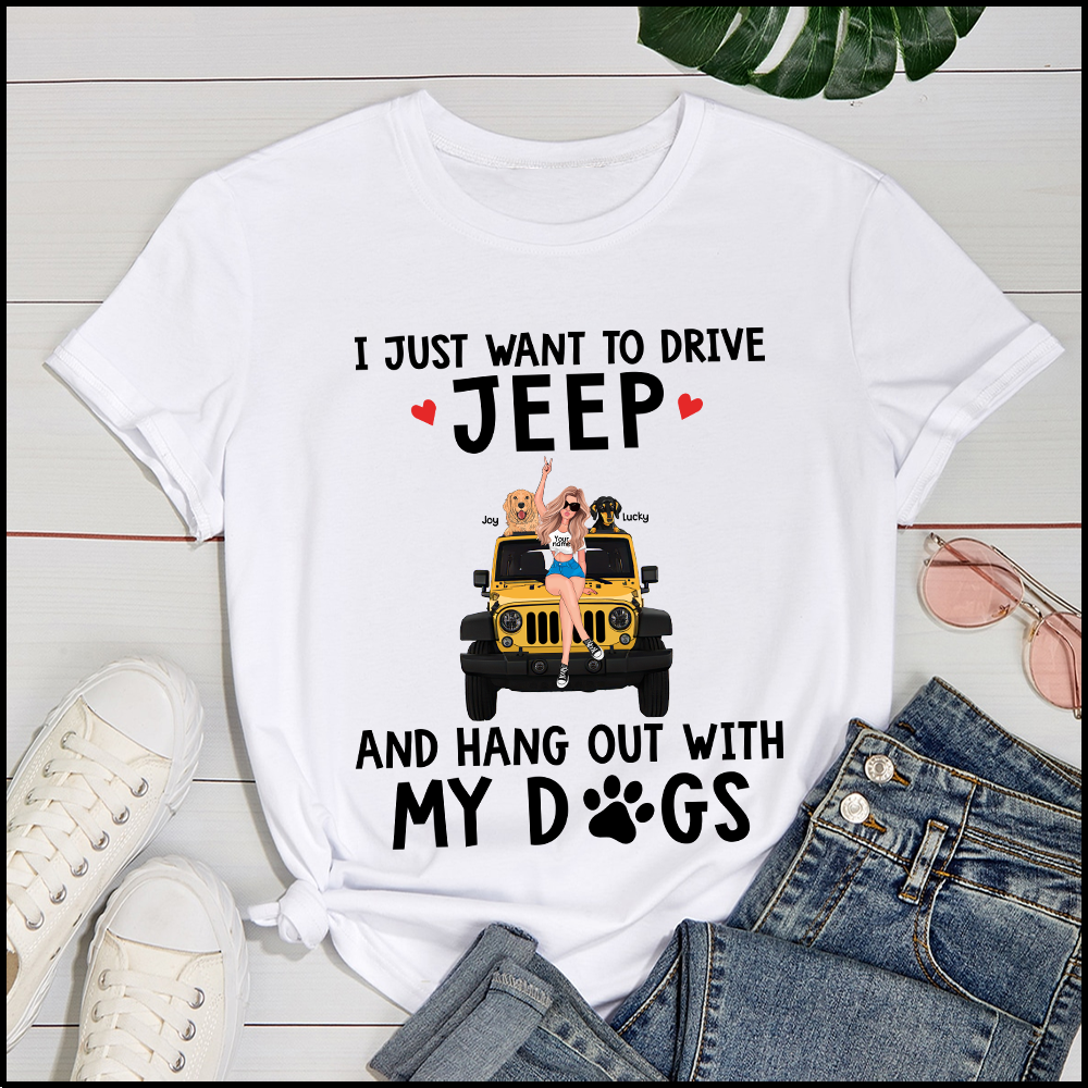 89Customized I Just Want To Drive My Jeep And Hang Out With My Dogs Personalized Shirt