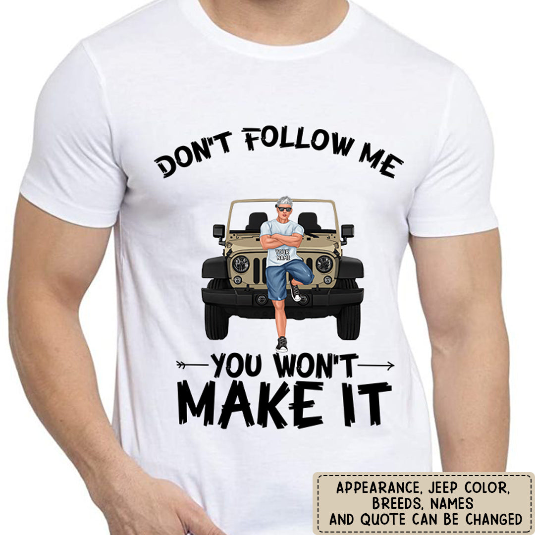 89Customized Don't Follow Me You Won't Make It Jeep Man Personalized Shirt