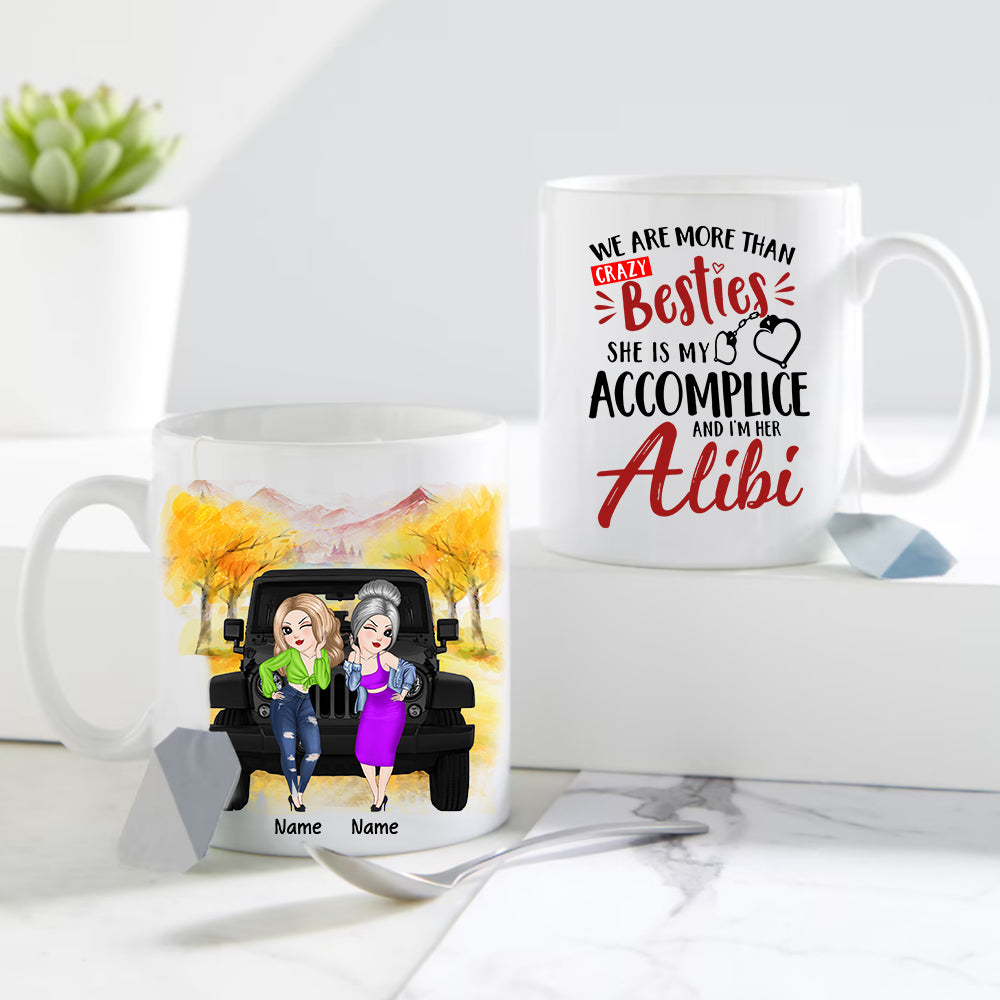 89Customized We are more than besties she's my accomplice and I'm her alibi Jeep besties Customized Mug