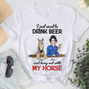 89Customized I Just Want To Drink Whiskey/Bourbon/Beer/Wine And Hang Out With My Horse Personalized Shirt