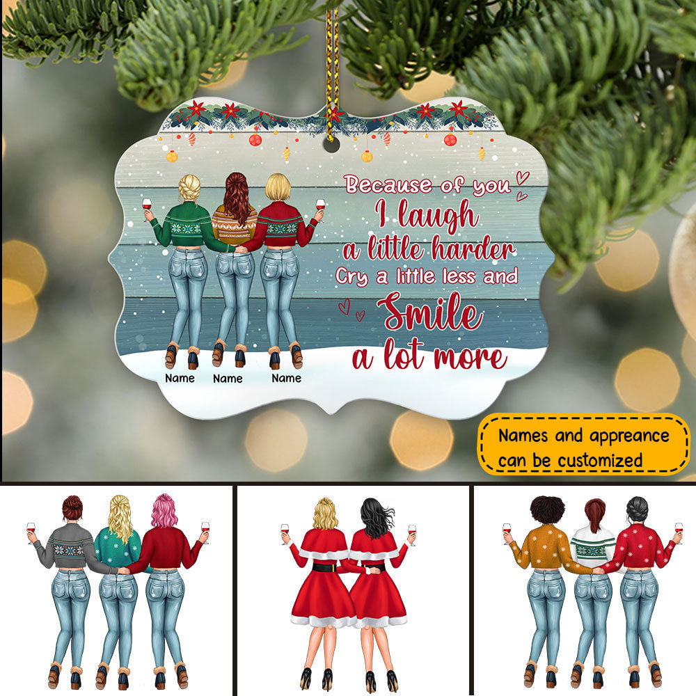 89Customized Because of you I laugh a little harder cry a little less and smile a lot more Personalized Ornament