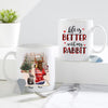 89Customized Life is better with my rabbits Personalized Mug