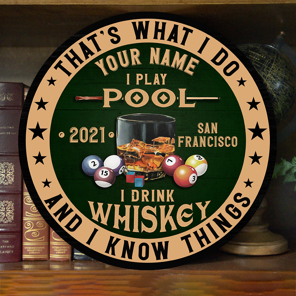 89Customized I play pool I drink whiskey & I know things Customized Wood Sign