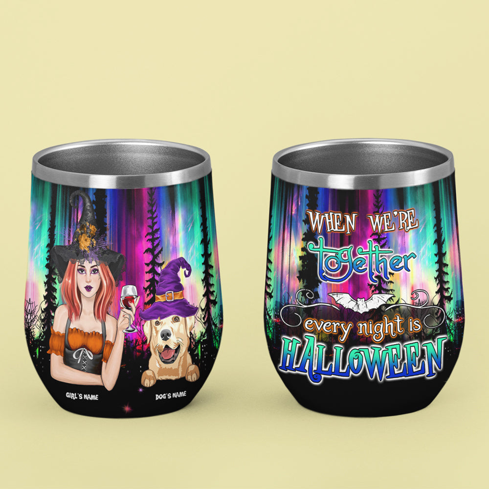 89Customized When we're together every night is halloween Customized Wine Tumbler