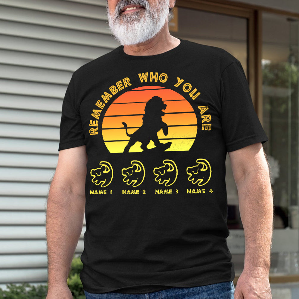 89Customized Remember Who You Are Lion King Lion Dad Shirt