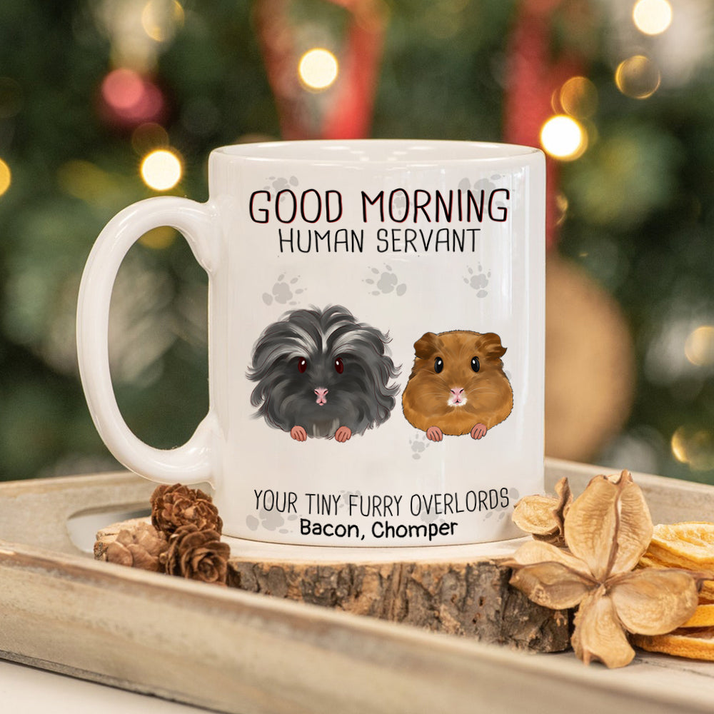 89Customized Good Morning Human Servant Tiny Overlord Guinea Pig Personalized Mug