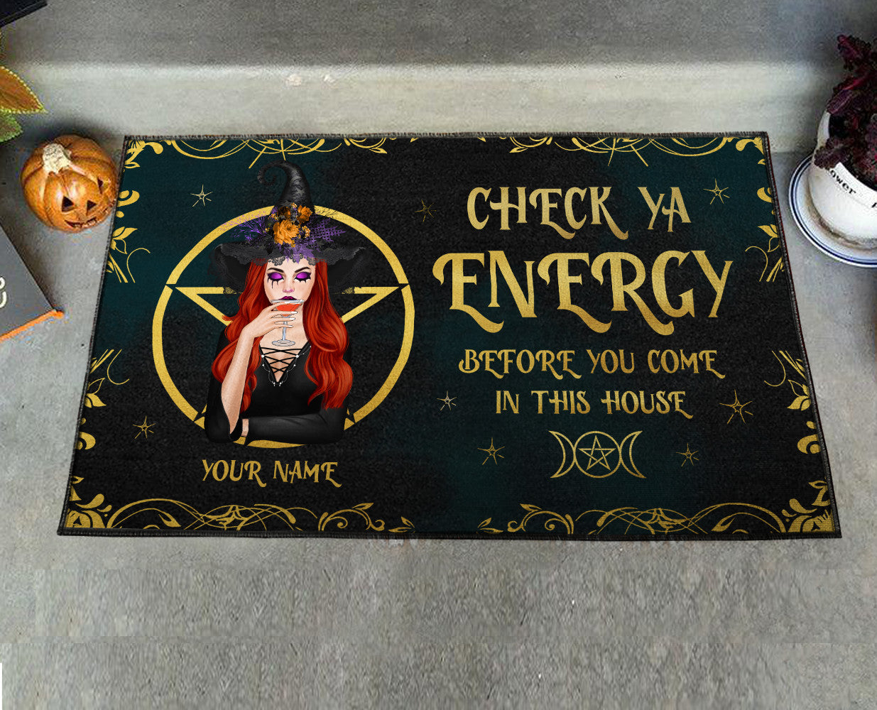 89Customized Check ya energy before you come in this house Witch Customized Doormat