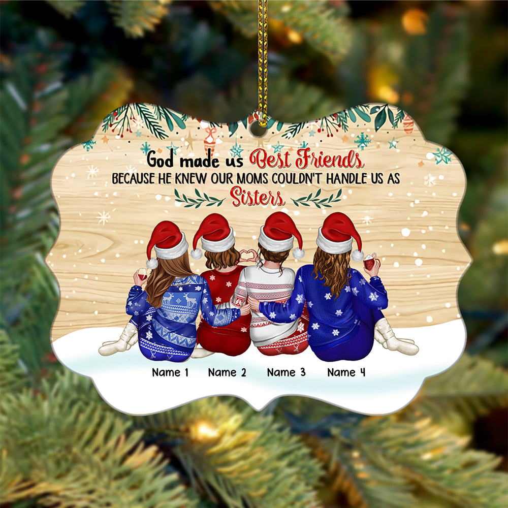 89Customized God made us best friends because he knew our moms couldn't handle us as sisters Personalized Ornament