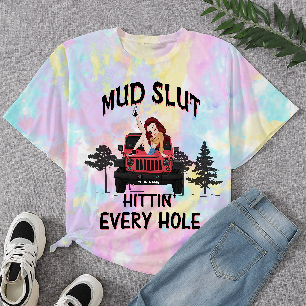 89Customized Mud slut hitting every hole Customized 3D Fullfilled Shirt