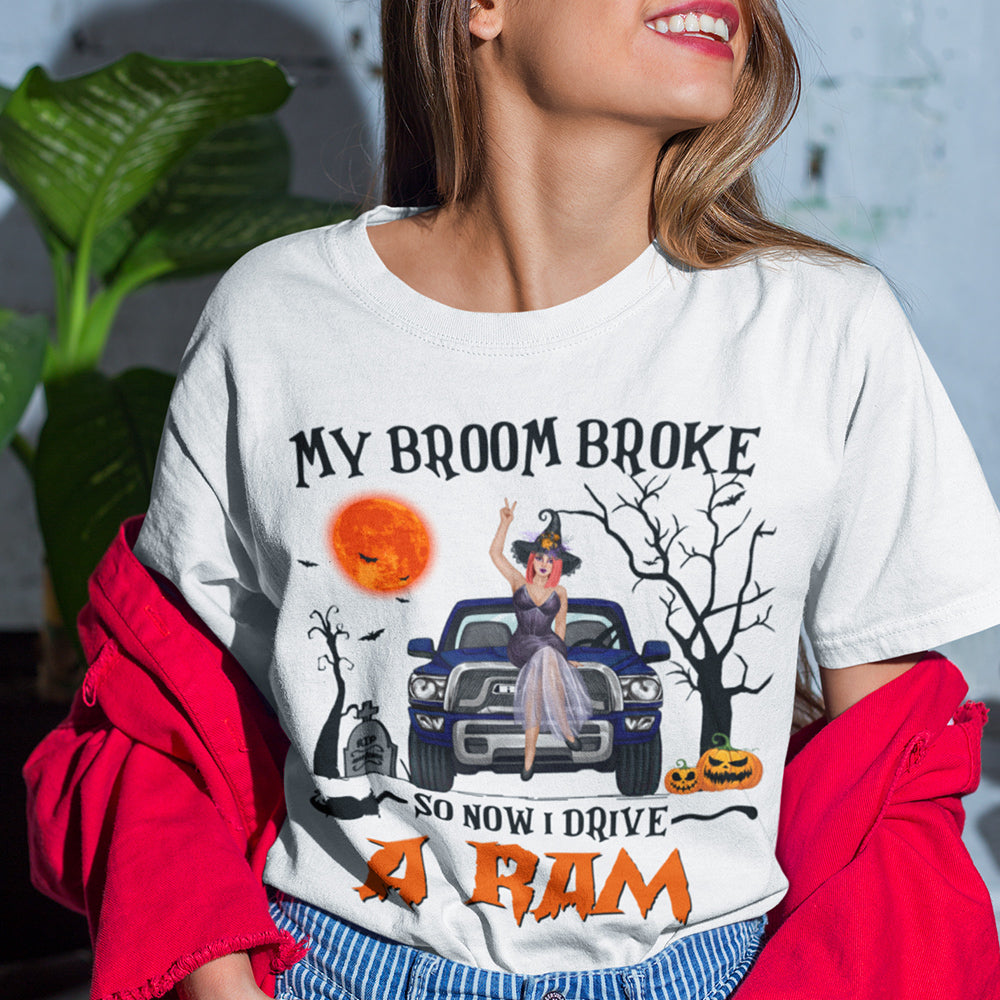 89Customized My Broom Broke So Now I Drive A Ram Personalized Shirt