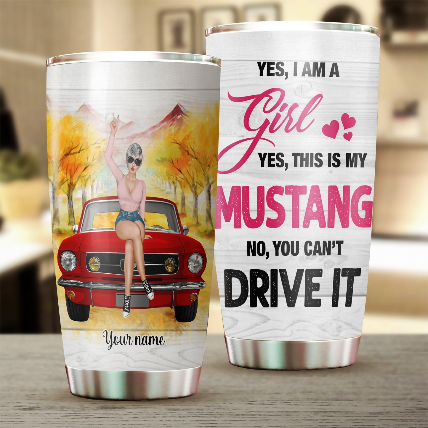 89Customized This Is My Mustang No You Can't Drive It Personalized Tumbler
