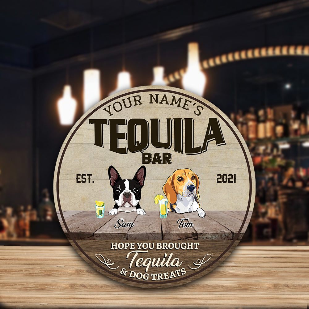 89Customized Tequila bar Hope you brought tequila and dog treats Customized Wood Sign