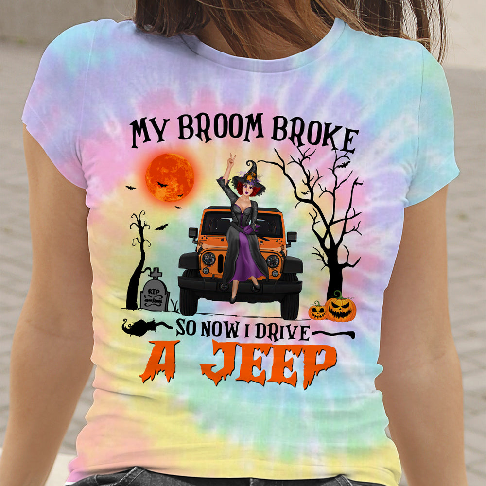 89Customized my broom broke so now I drive jeep Tie dye Customized 3D Fullfilled Shirt