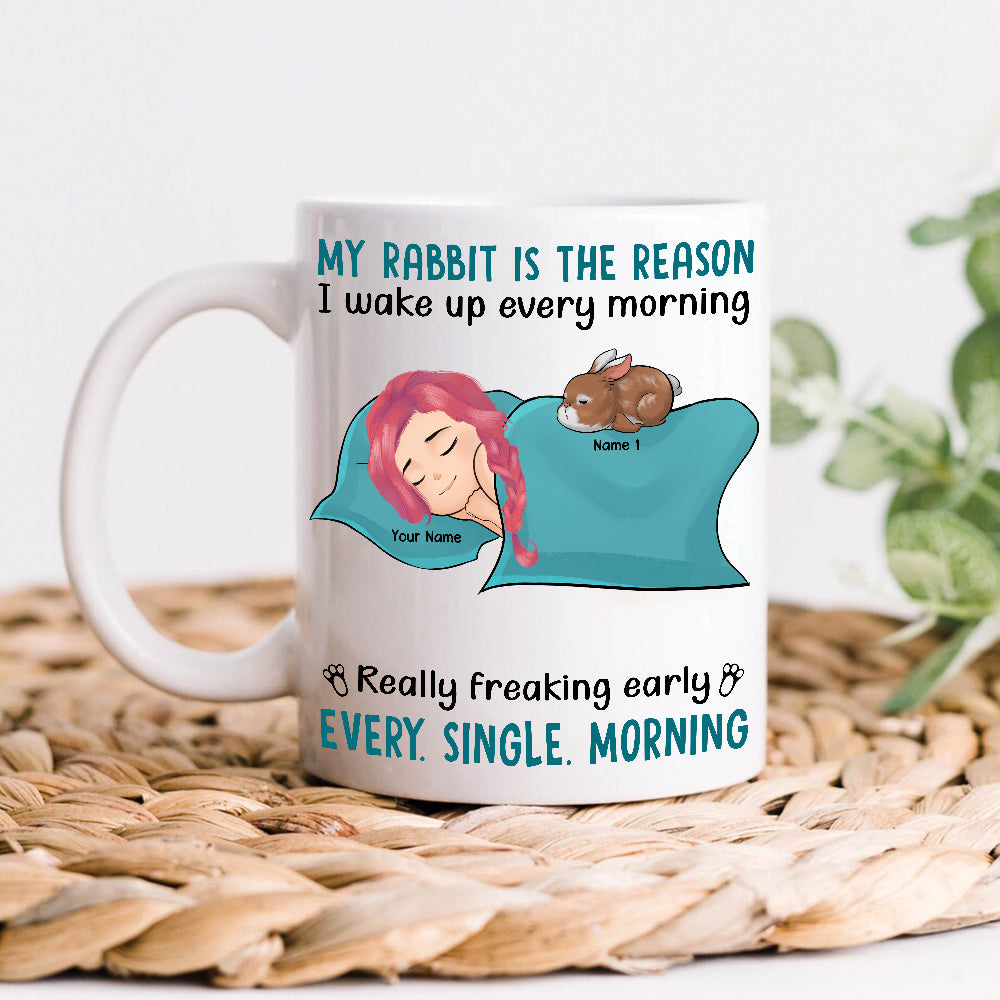 89Customized My Rabbit Is The Reason I Wake Up Every Morning Personalized Mug