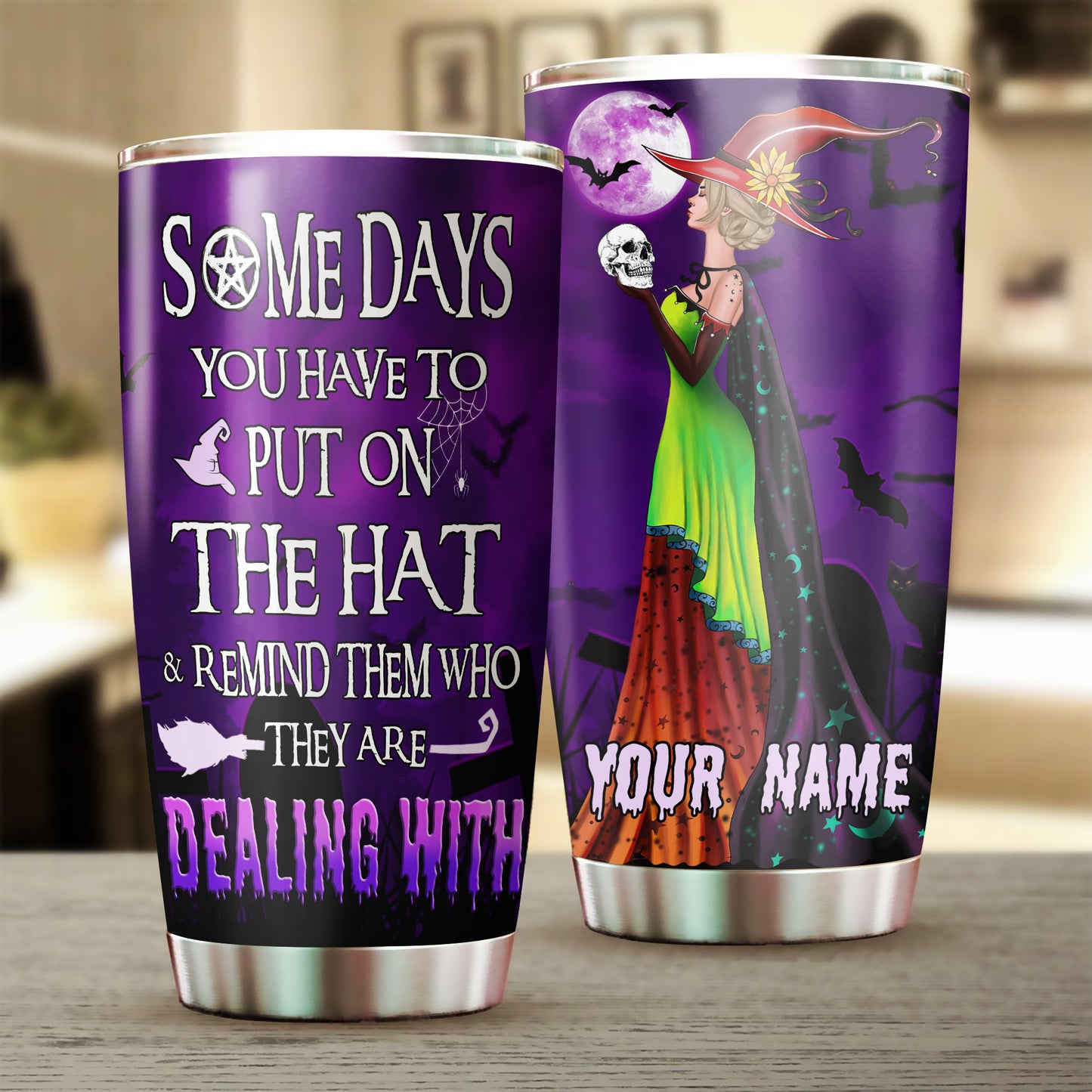 89Customized Some days you have to put on the hat & remind them who they are dealing with Witch 2 Customized Tumbler
