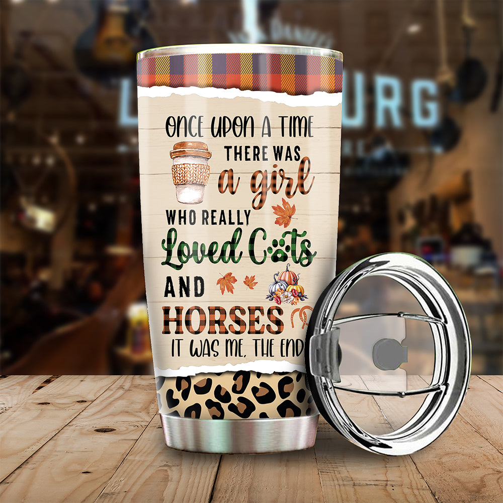 89Customized Once upon a time there was a girl who really loved cats and horses Customized Tumbler