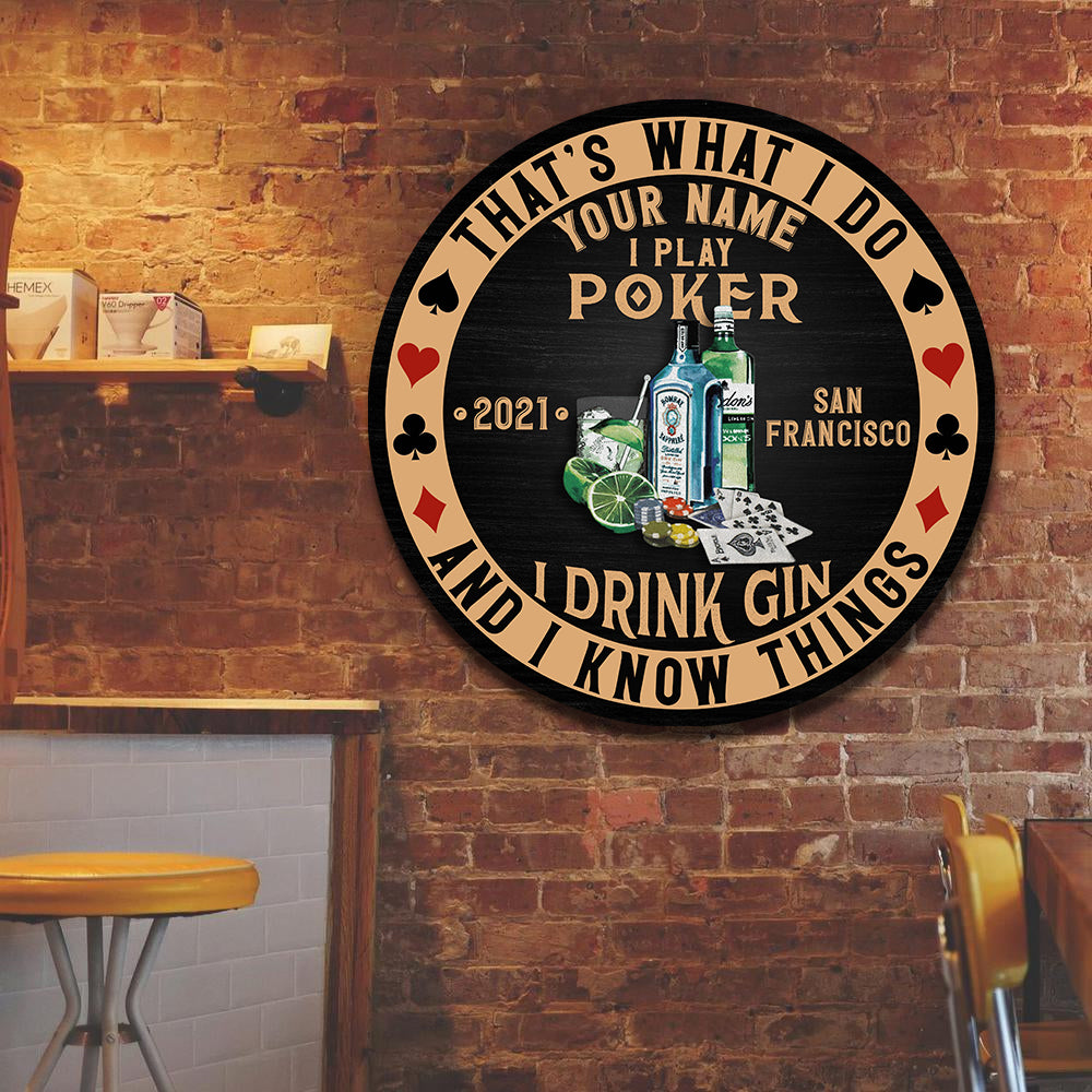 89Customized I play poker I drink Gin and I know things Customized Wood Sign