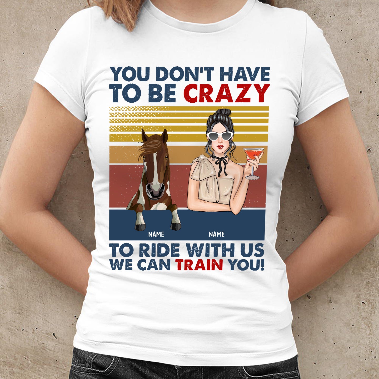 89Customized You don't have to be crazy to ride with us we can train you personalized shirt