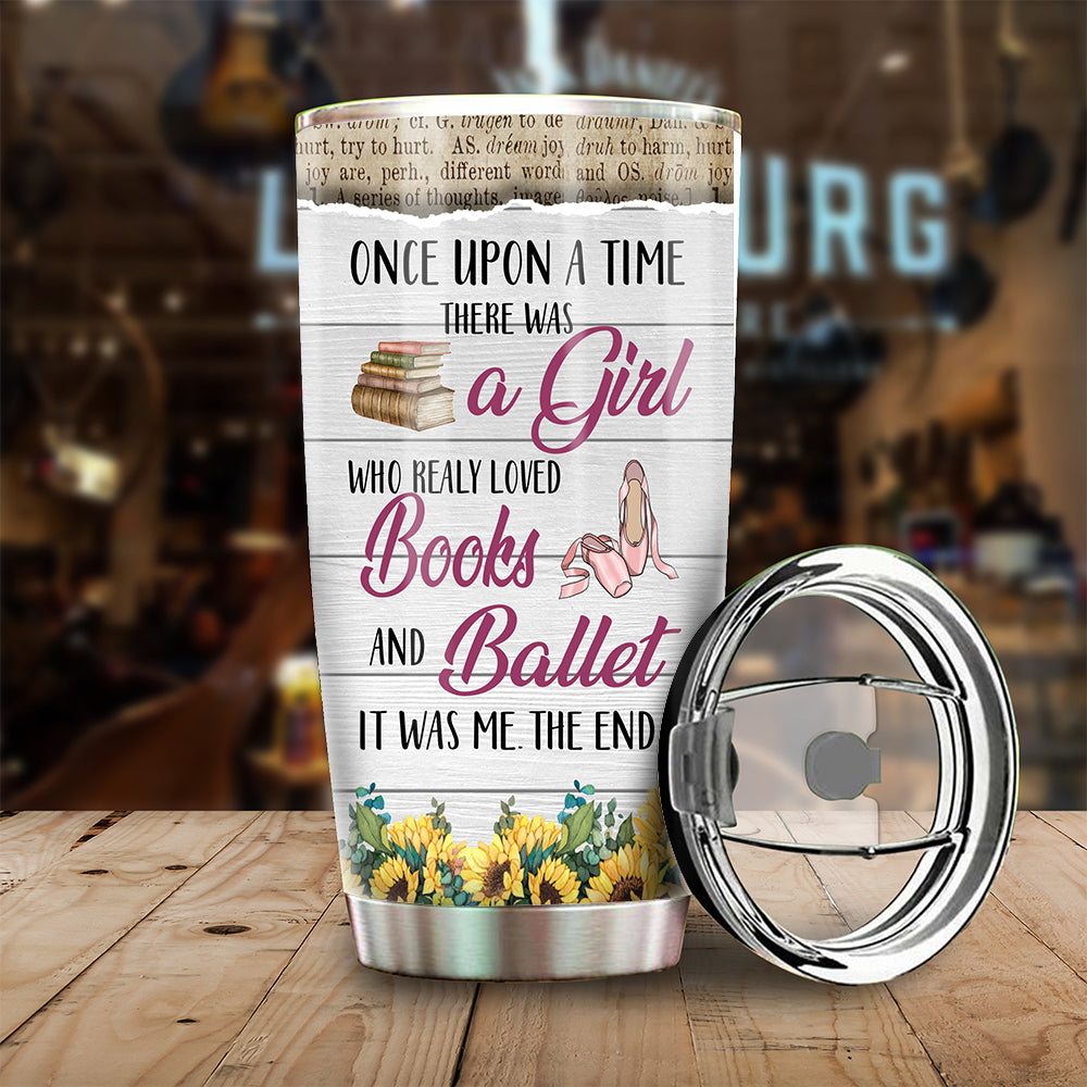 89Customized Once upon a time there was a girl who realy loved books and ballet Customized Tumbler