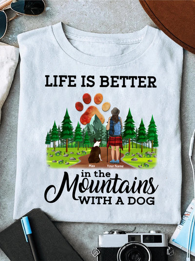 89Customized Life is better in the mountain with Dog Customized Shirt