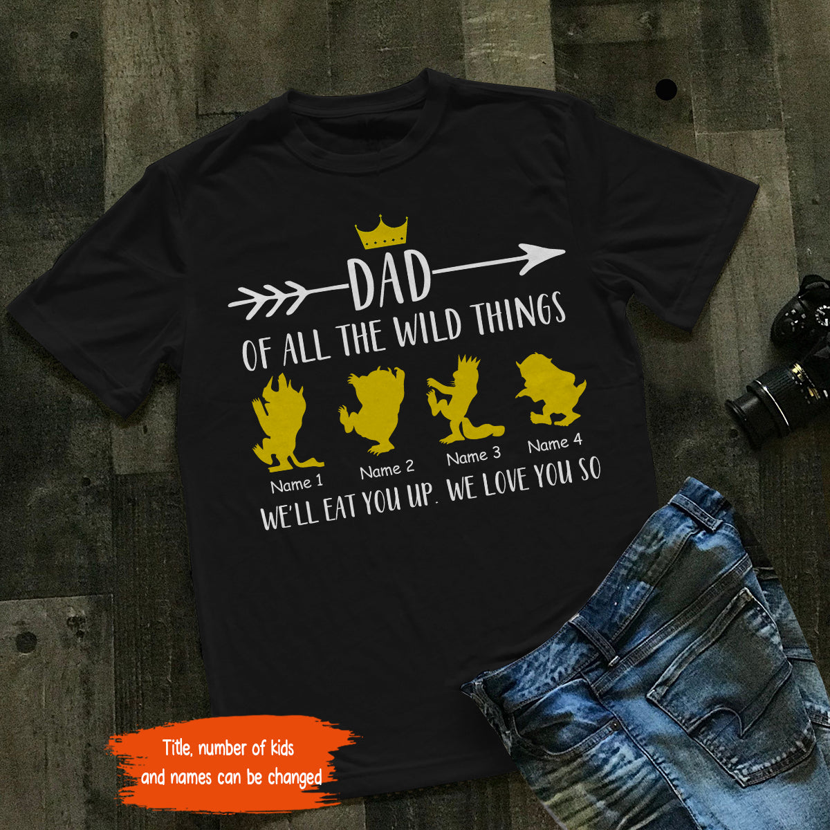 Dad of All The Wild Things We'll eat you up. We love you so Shirt