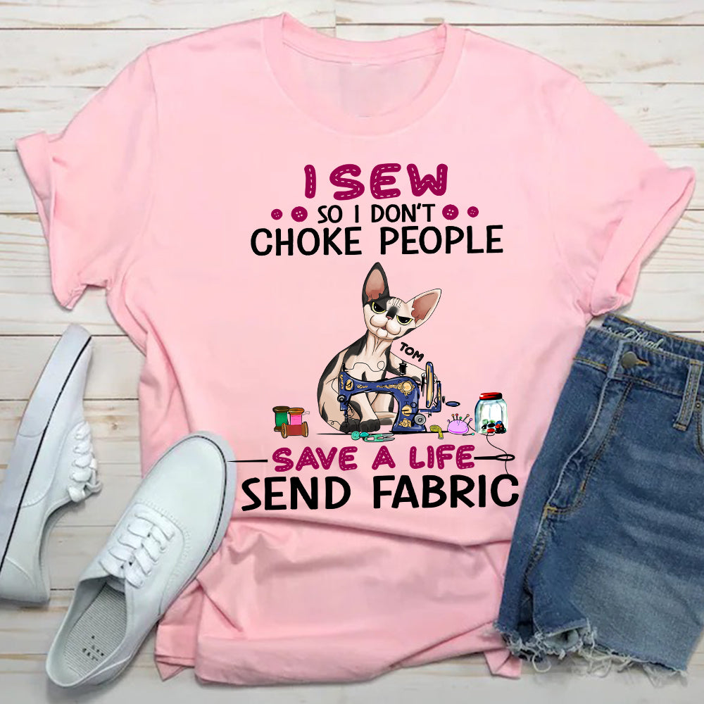 89Customized I sew so I don't choke people Save a life send fabric Personalized Shirt