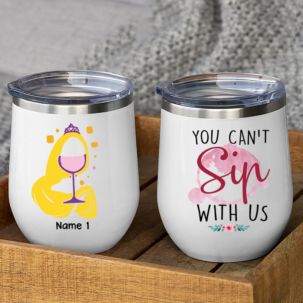 89Customized You can't sip with us Disney Princess Personalized Wine Tumbler