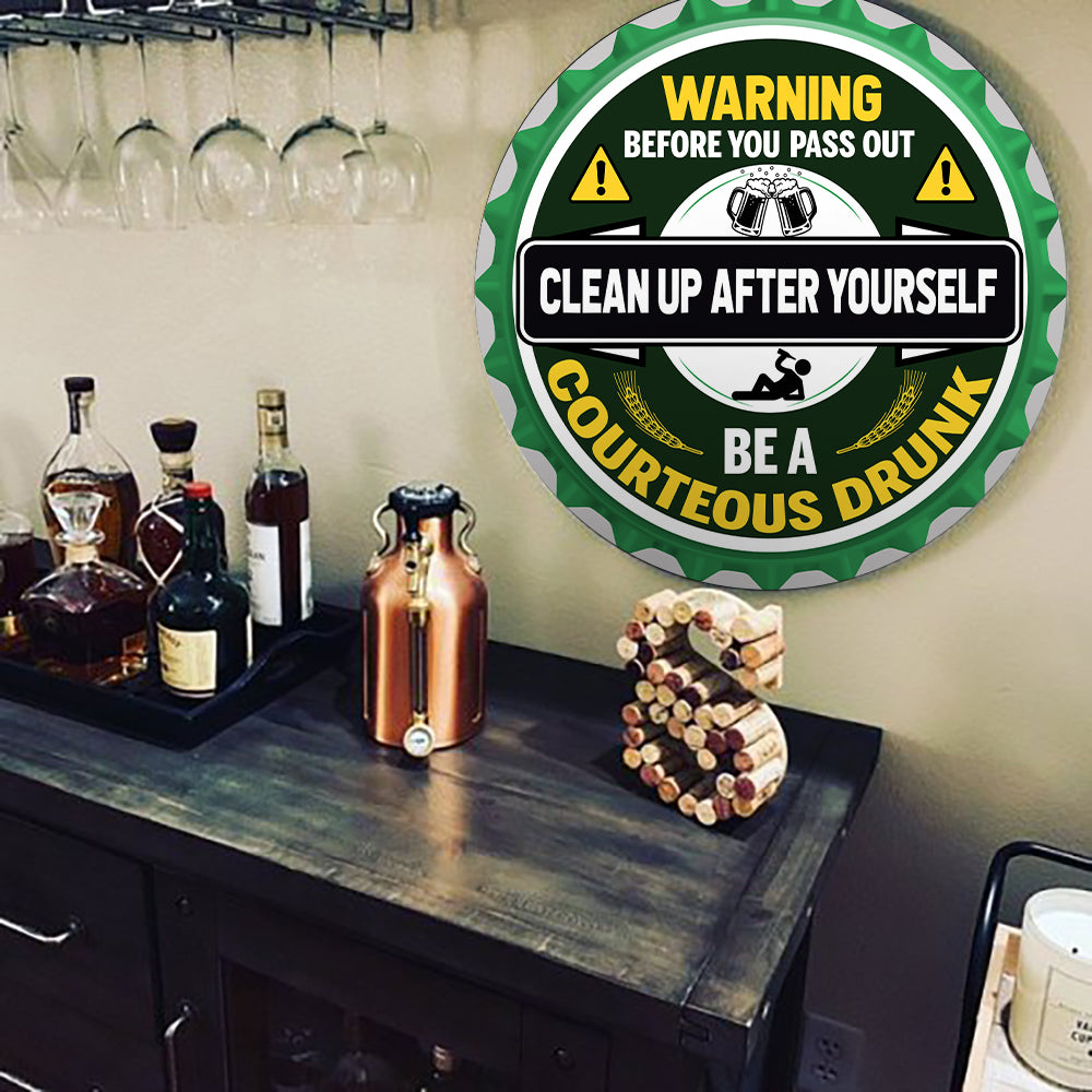 Be A Courteous Drunk Wood Sign