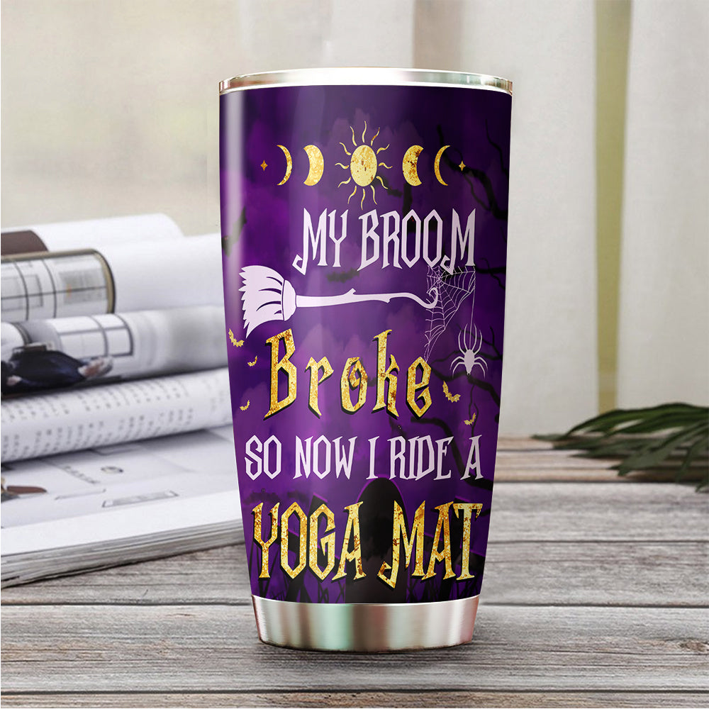 89Customized Namaste witches My broom broke so now I ride a yoga mat Customized Tumbler