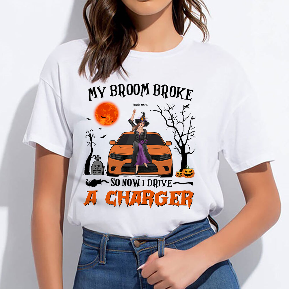 89Customized My Broom Broke So Now I Drive A Charger Personalized Shirt