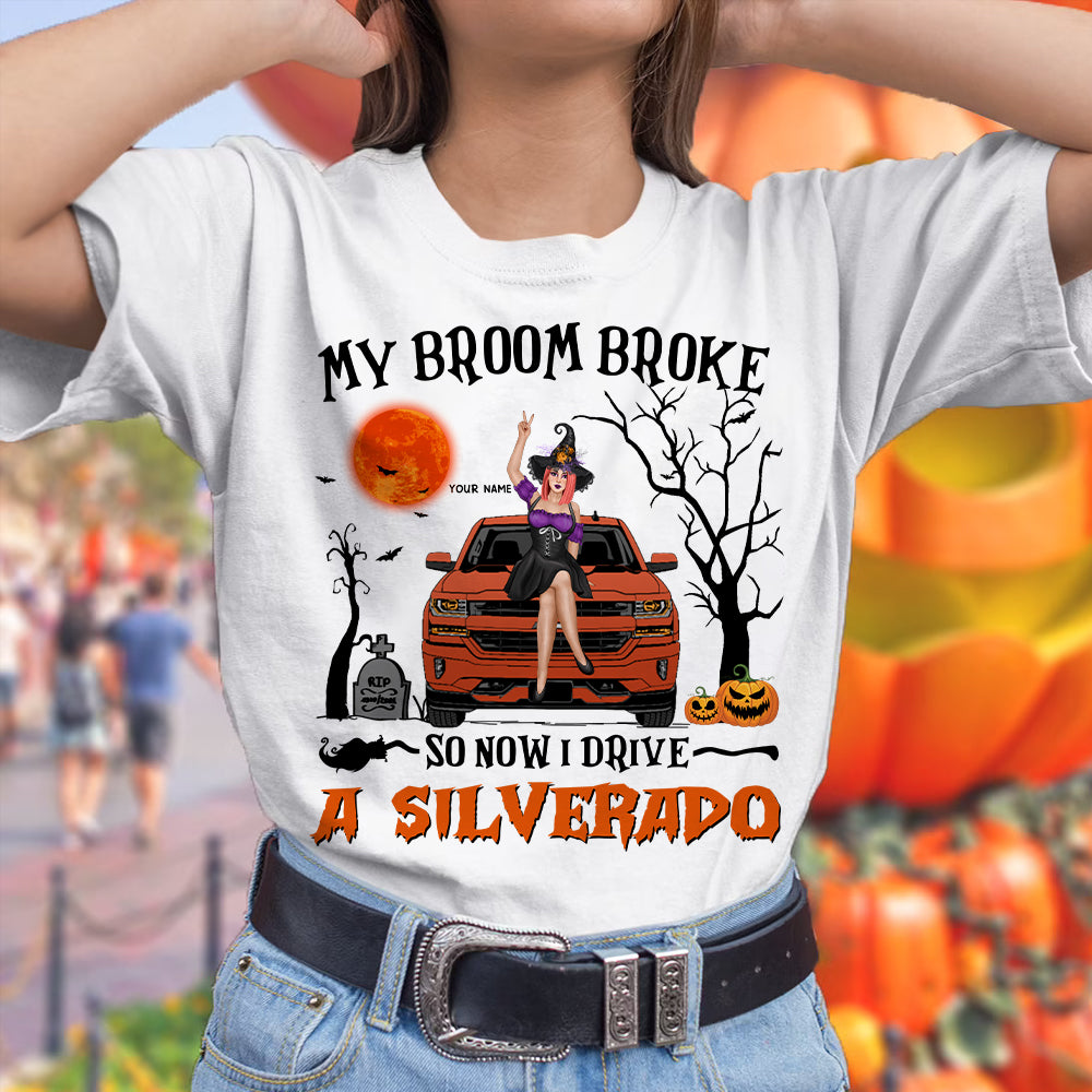 89Customized My Broom Broke So Now I Drive A Silverado Personalized Shirt