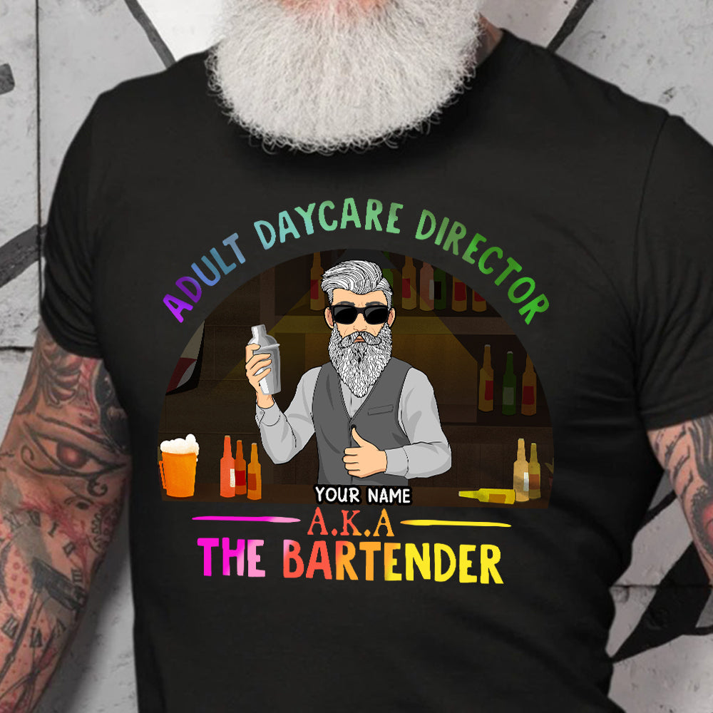 89Customized Adult Daycare Director Aka The Bartender Tshirt