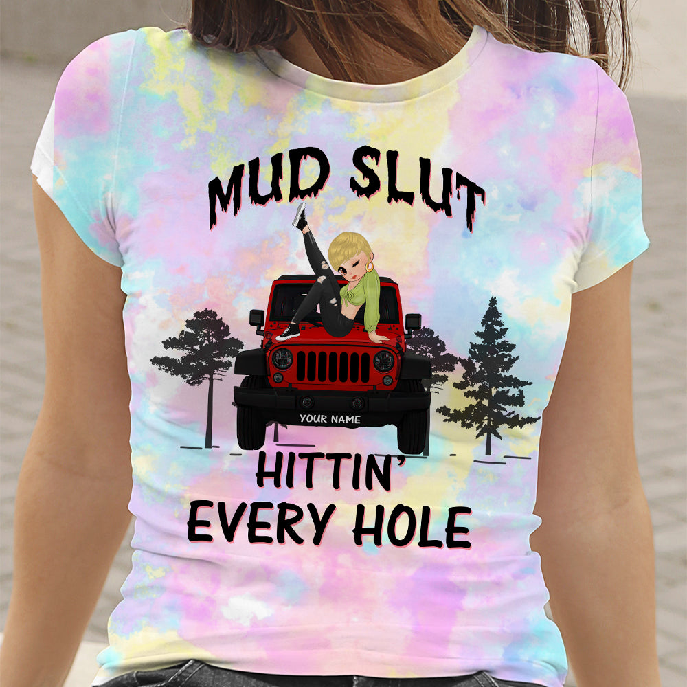 89Customized Mud slut hitting every hole Customized 3D Fullfilled Shirt