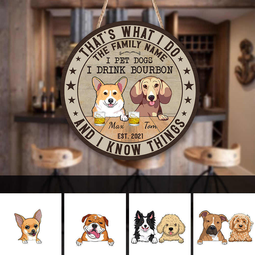 89Customized I pet dog I drink bourbon and I know things Customized Wood Sign