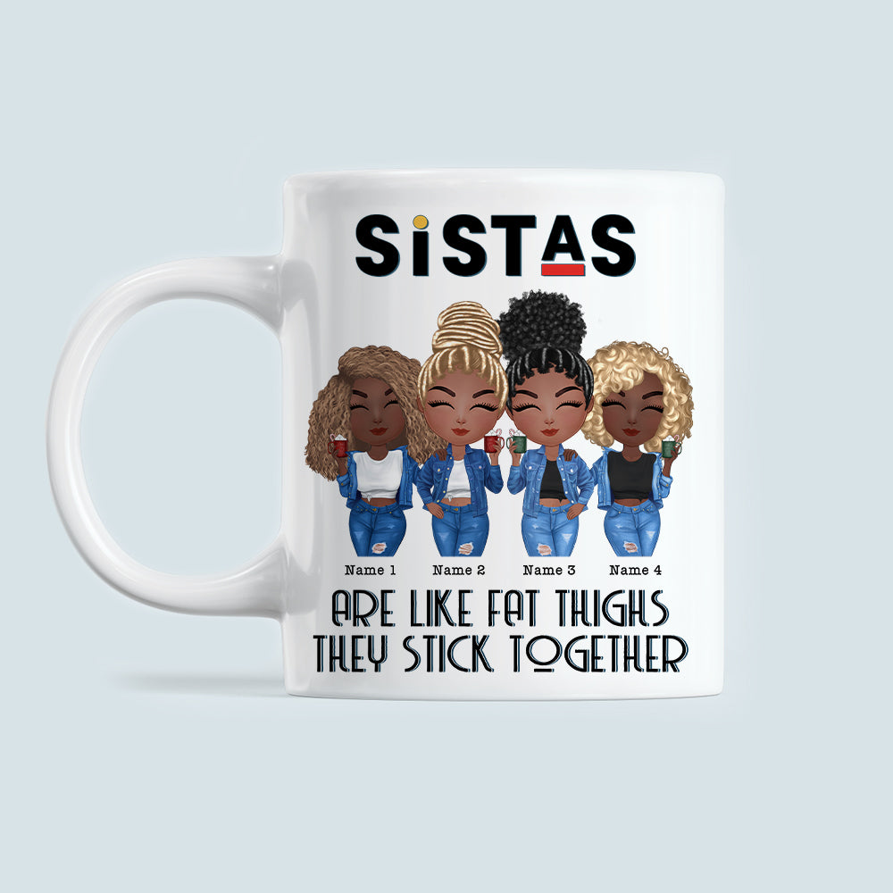 89Customized Sistas Fat Thighs Stick Together Personalized Mug