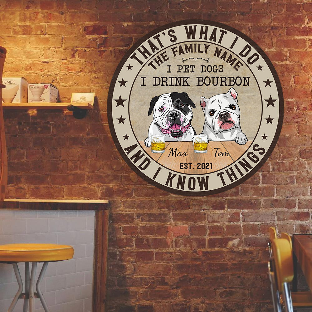 89Customized I pet dog I drink bourbon and I know things Customized Wood Sign