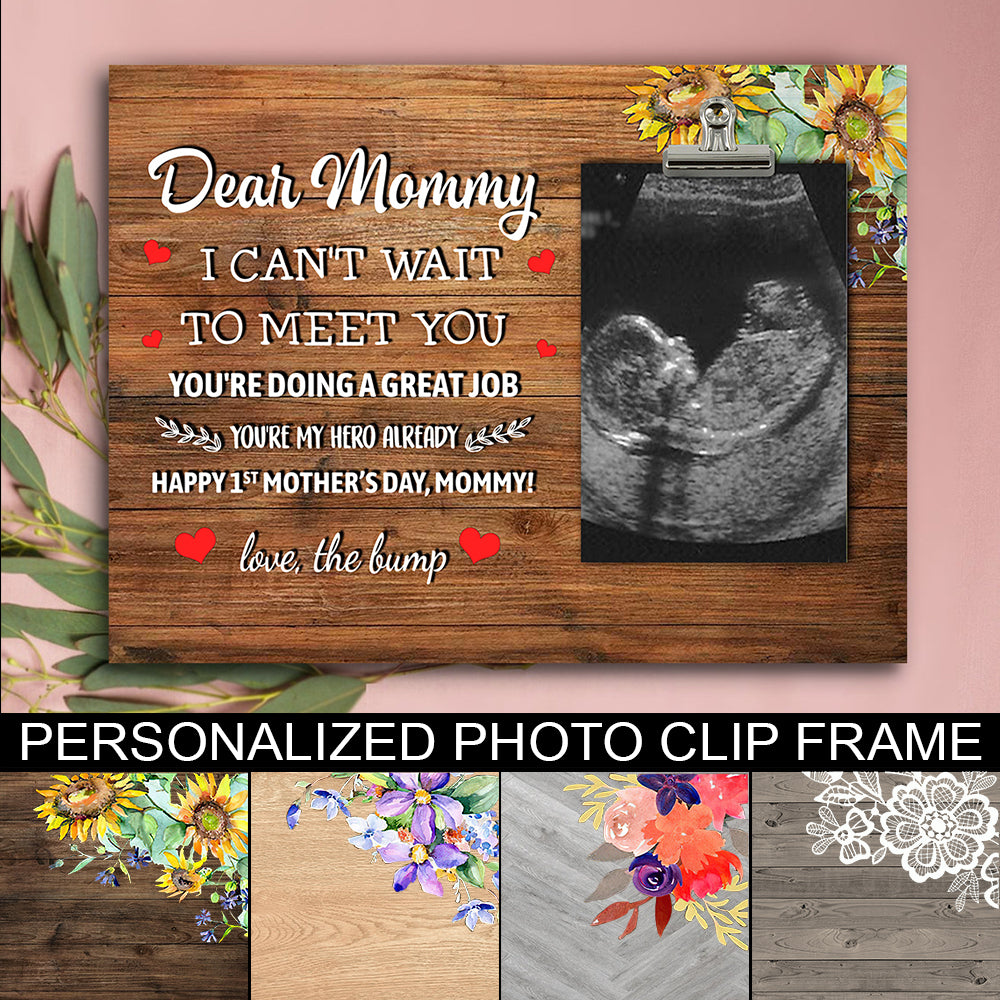 89Customized Dear Mommy I can't wait to meet you personalized photo clip frame