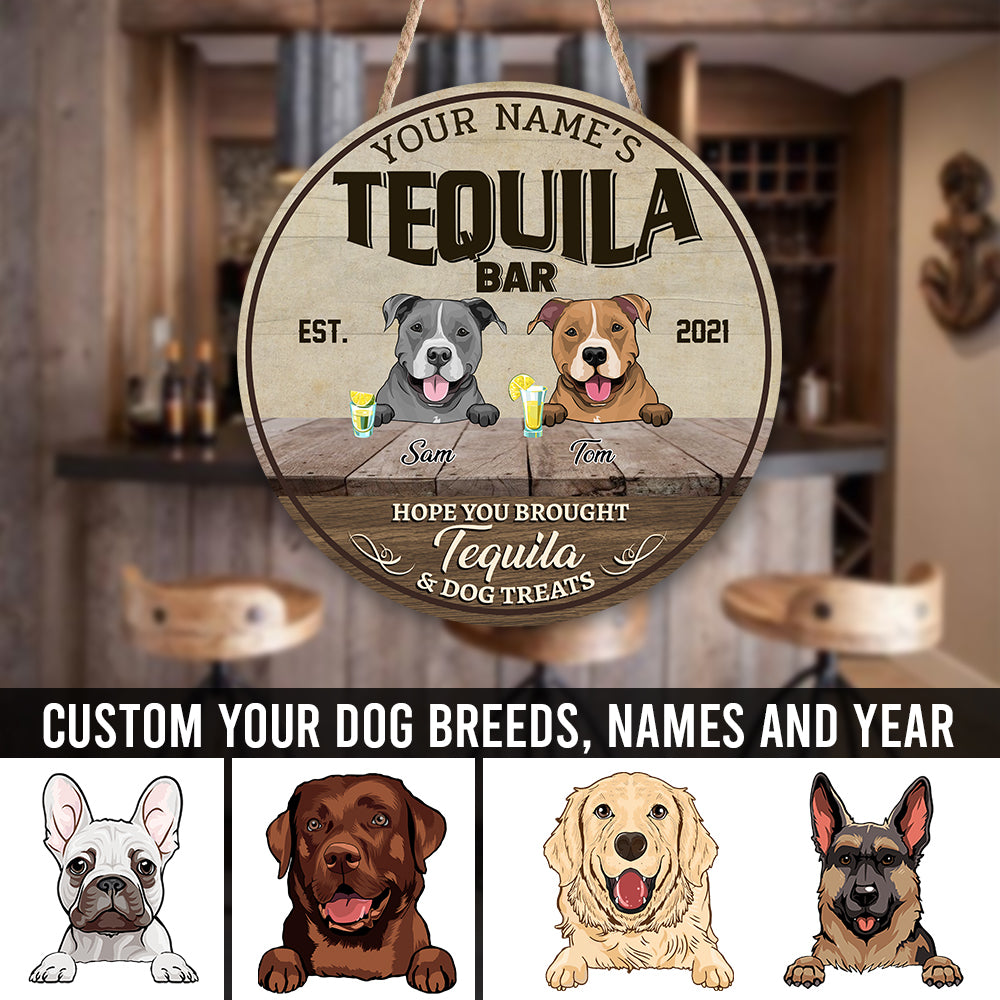 89Customized Tequila bar Hope you brought tequila and dog treats Customized Wood Sign