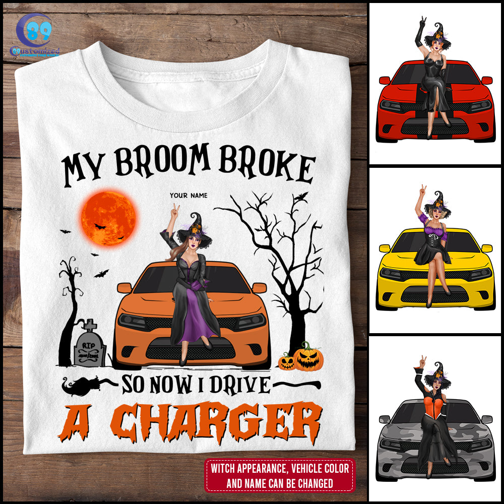 89Customized My Broom Broke So Now I Drive A Charger Personalized Shirt