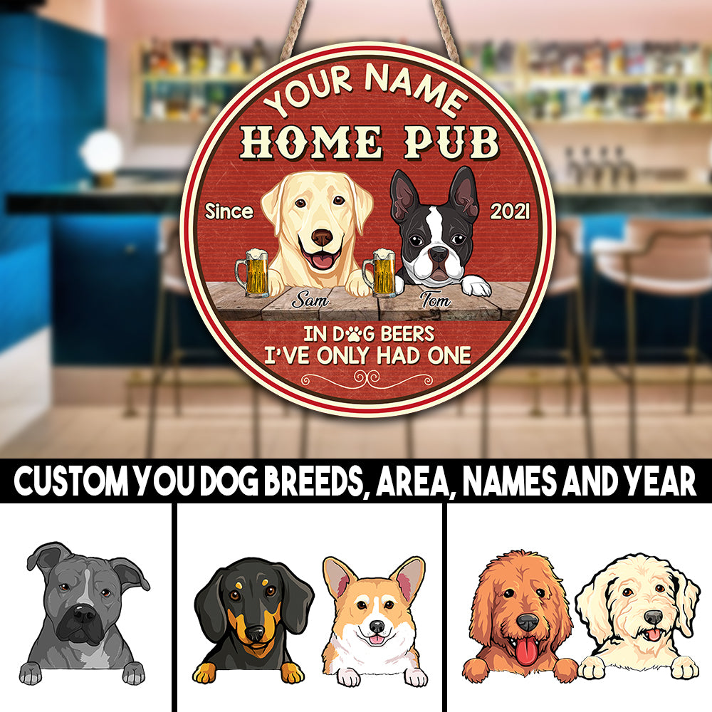 89Customized Home Pub In dog beer I've only had one 2 Customized Wood Sign