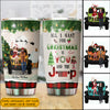 89Customized All I want for christmas is you and the jeep Customized Tumbler