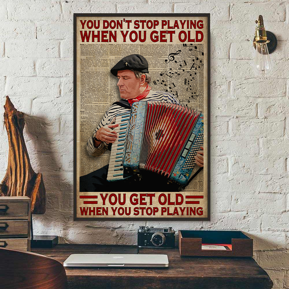You Get Old When Stop Playing Accordion Poster